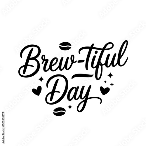 Brew-tiful Day. Coffee Quotes Vector Design Isolated on White Background