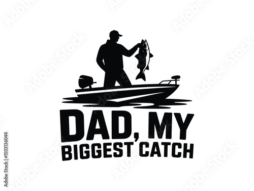 Dad, My Biggest Catch Silhouette for T-shirts and Father’s Day Gifts