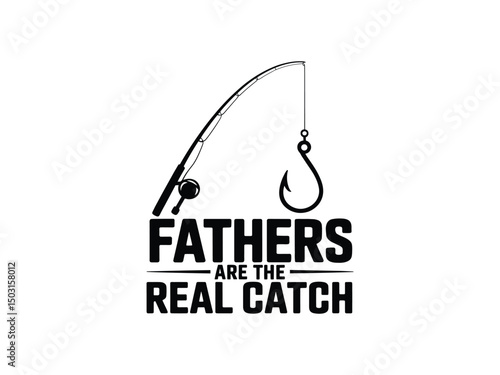 Fathers are the Real Catch Fishing Silhouette for T-shirts and Gifts