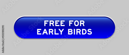 Blue color capsule shape button with word free for early birds on gray background