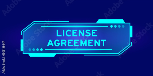 Futuristic hud banner that have word license agreement on user interface screen on blue background