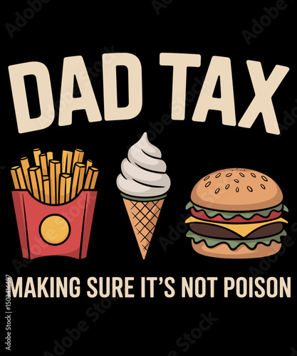 Dad Tax Making Sure It's Not Poison Funny Dad
