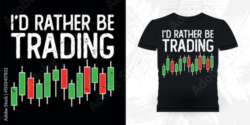 I'd Rather Be Trading Funny Trader Investor Trading T-shirt Design 