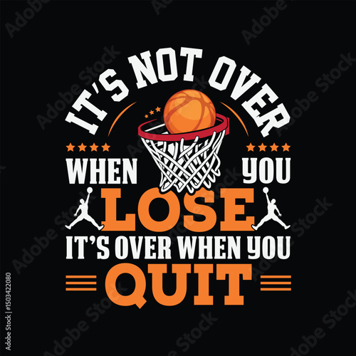 It's not over when you lose Basketball t-shirt design
