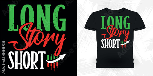 Long Story Short Funny Trader Investor Trading T-shirt Design 