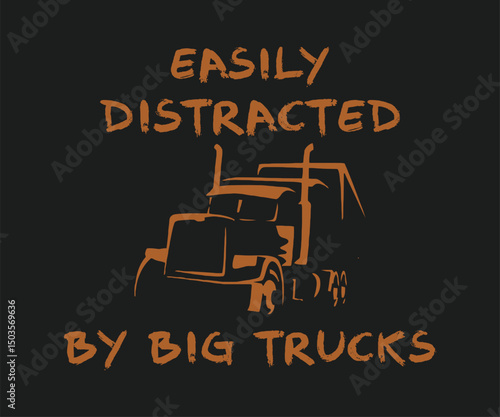 Easily distracted by big trucks