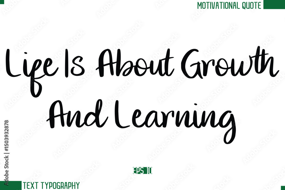 Life Is About Growth And Learning Stylish Cursive Calligraphic Text Trendy Life Quote Phrase Life Is About Growth And Learning Stylish Cursive Calligraphic Text Trendy Life Quote Phrase