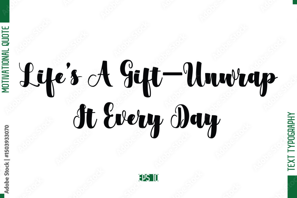 Obraz premium Life’s A Gift—Unwrap It Every Day Bold Calligraphic Text Inspirational Trendy Life Quote Phrase