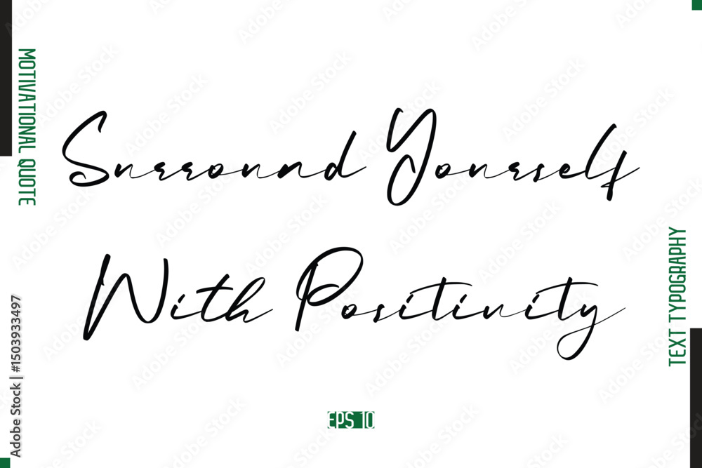 Surround Yourself With Positivity Handwritten Text Typography Motivational Saying Surround Yourself With Positivity Handwritten Text Typography Motivational Saying