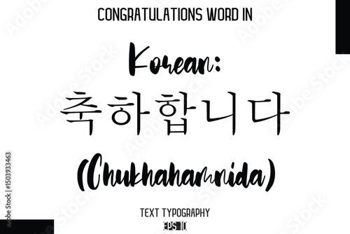 Korean 축하합니다 (Chukhahamnida)   - Complimenti  -Congratulations Word Cursive Bold Typography Text Phrase