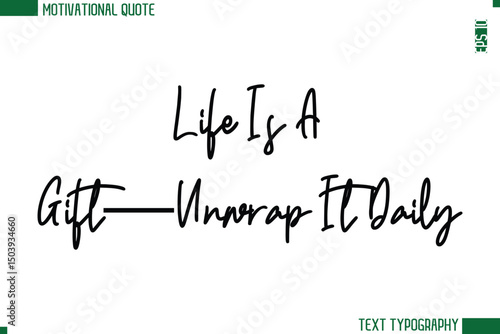 Life Is A Gift—Unwrap It Daily  Modern Cursive Handwritten Text Lettering Trendy Motivational Life Quote