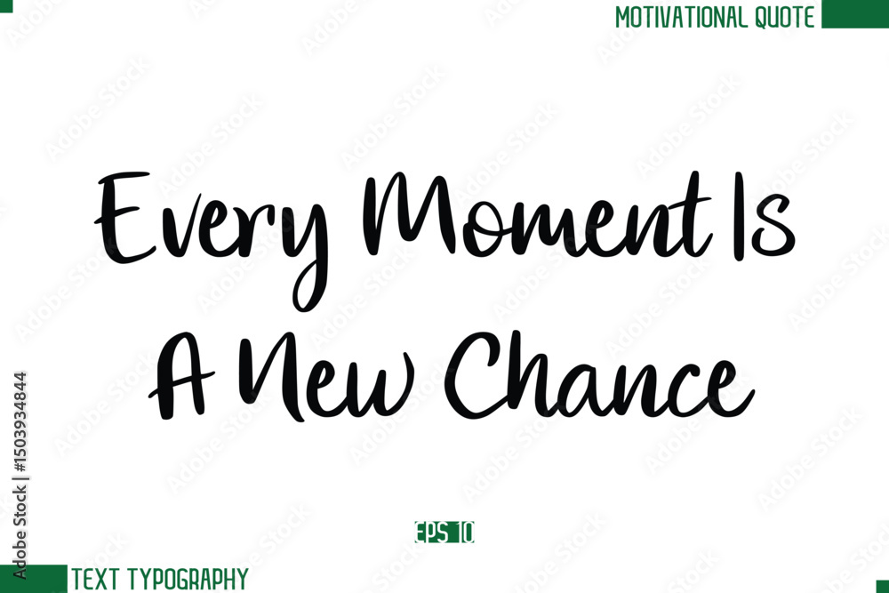 Fototapeta premium Every Moment Is A New Chance Stylish Cursive Calligraphic Text Trendy Life Quote Phrase