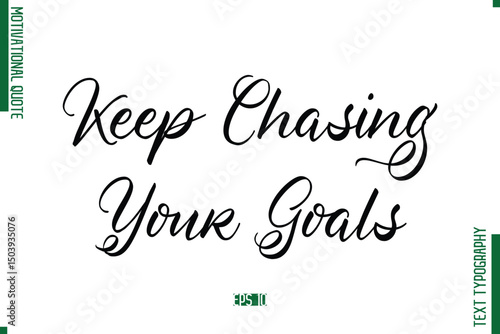 Keep Chasing Your Goals Cursive Alphabetical Text Motivational Statement