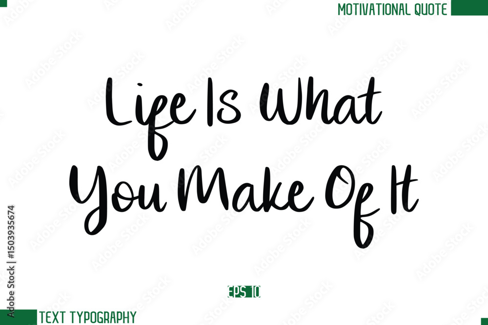 Life Is What You Make Of It Stylish Cursive Calligraphic Text Trendy Life Quote Phrase Life Is What You Make Of It Stylish Cursive Calligraphic Text Trendy Life Quote Phrase