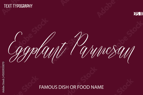 Written Typography Text Name Of Popular Dish Eggplant Parmesan