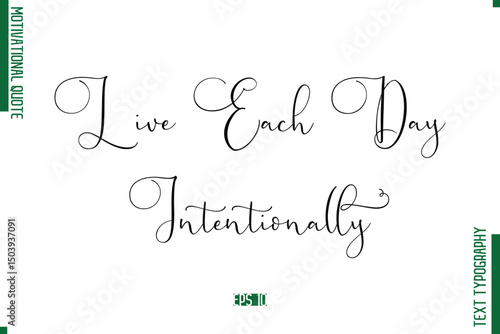 Live Each Day Intentionally  Stylish Cursive Text Lettering Motivational Quote