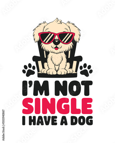 I'm not single I have a dog t shirt design