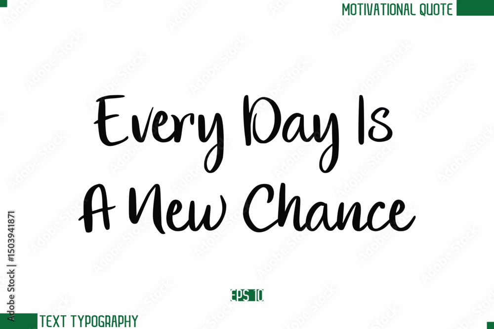 Fototapeta premium Every Day Is A New Chance Stylish Cursive Calligraphic Text Trendy Life Quote Phrase