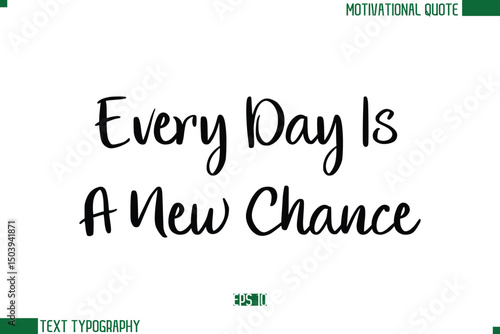 Every Day Is A New Chance Stylish Cursive Calligraphic Text Trendy Life Quote Phrase