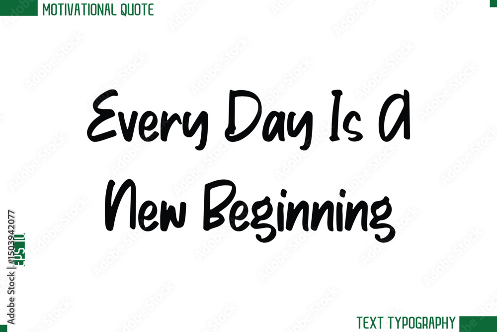 Every Day Is A New Beginning Modern Text Calligraphy Trendy Life Quote Every Day Is A New Beginning Modern Text Calligraphy Trendy Life Quote