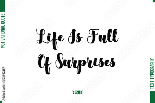 Life Is Full Of Surprises Bold Calligraphic Text Inspirational Trendy Life Quote Phrase