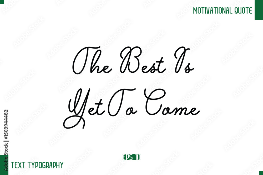 The Best Is Yet To Come Stylish Handwritten Text Positive Life Quote Inscription The Best Is Yet To Come Stylish Handwritten Text Positive Life Quote Inscription