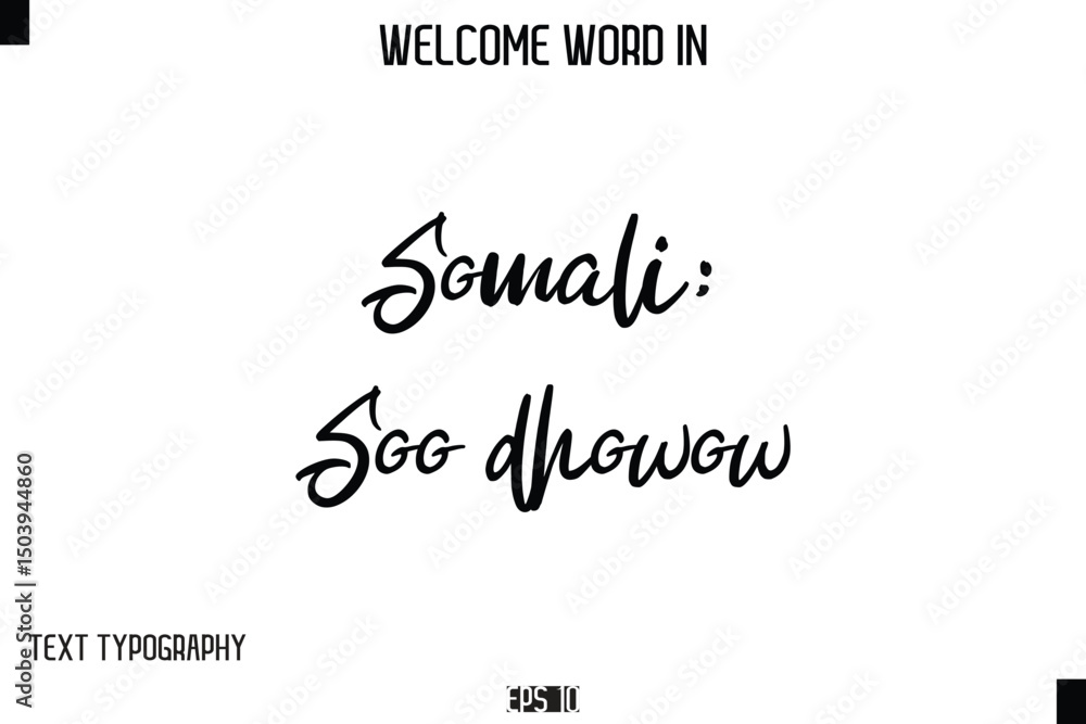 Fototapeta premium Somali: Soo dhowow --Welcome Word Cursive Typography Text