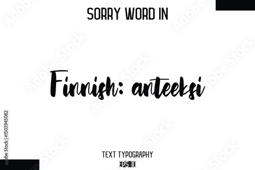 Finnish: anteeksi   -Sorry Word Cursive Bold Typography Text Phrase