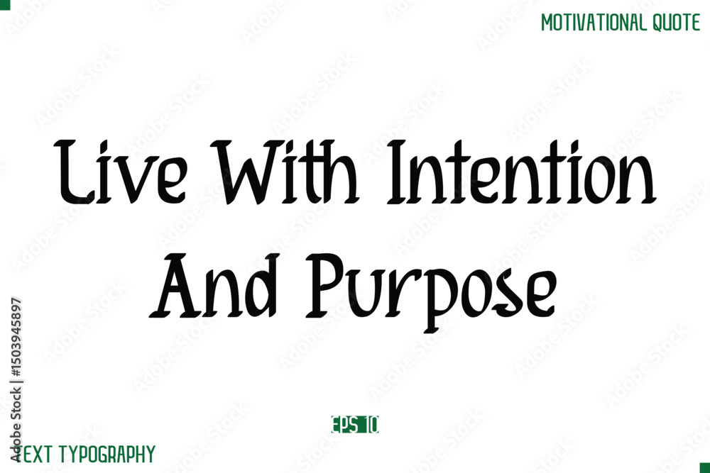 Fototapeta premium Live With Intention And Purpose Stylish Modern Text Typography Lettering Positive Life Quote