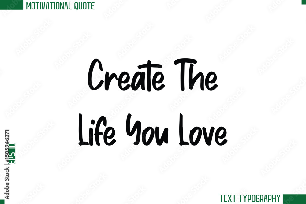 Fototapeta premium Create The Life You Love Modern Text Calligraphy Trendy Life Quote