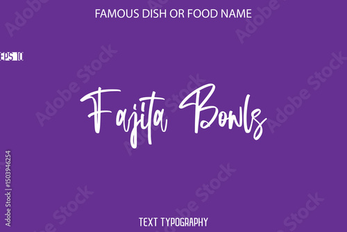 Handwritten Calligraphy Text Name Of Famous Food Fajita Bowls