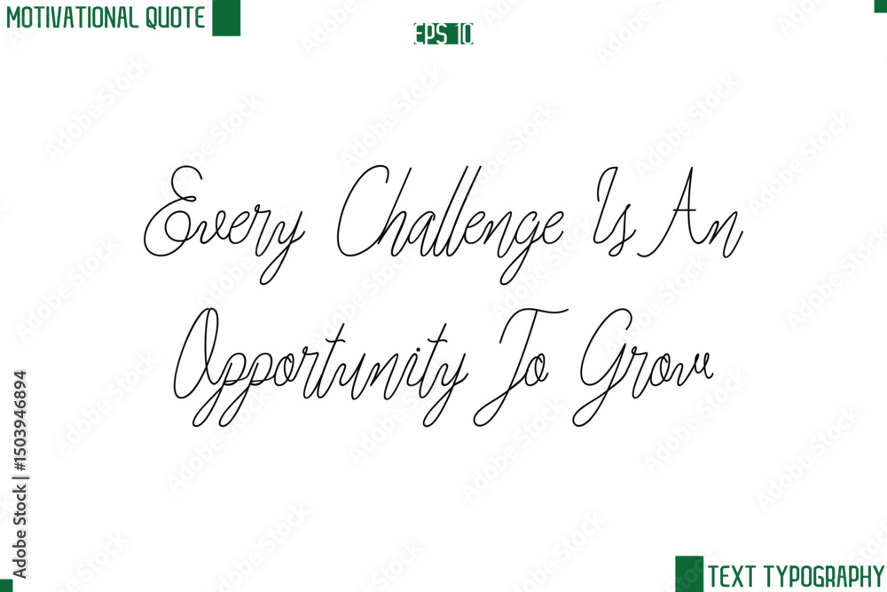 Every Challenge Is An Opportunity To Grow Cursive Style Text Lettering Motivational Life Quote Every Challenge Is An Opportunity To Grow Cursive Style Text Lettering Motivational Life Quote