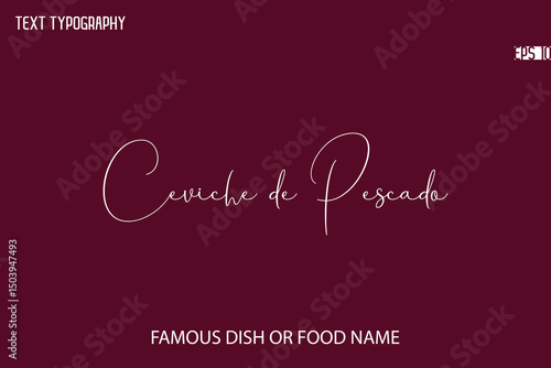 Cursive Typescript Text Name Of Famous Food Or Dish Ceviche de Pescado