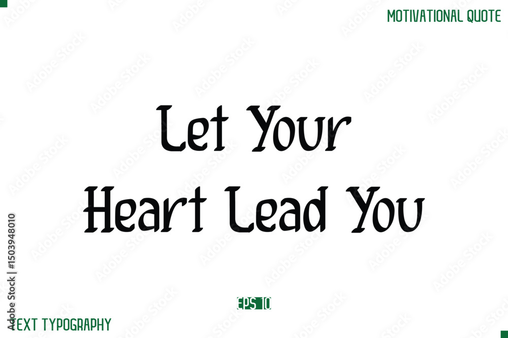 Obraz premium Let Your Heart Lead You Stylish Modern Text Typography Lettering Positive Life Quote
