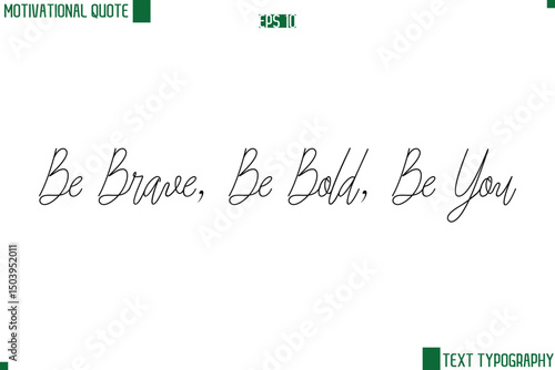 Be Brave, Be Bold, Be You Cursive Style Text Lettering Motivational Life Quote