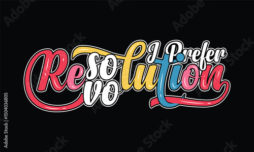 resolution i prefer revolution t shirt design