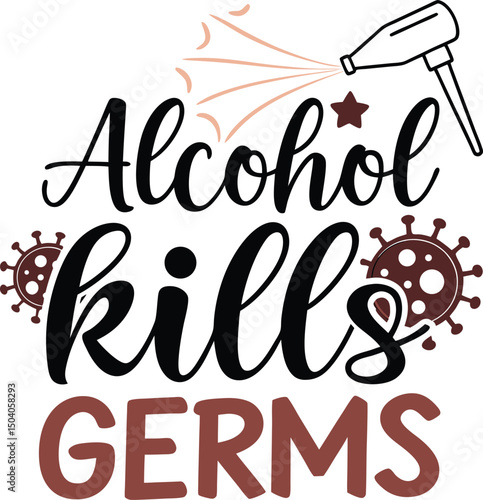 alcohol  Kills  Germ Typography T-shirt Design Print Ready Eps cut file Download   