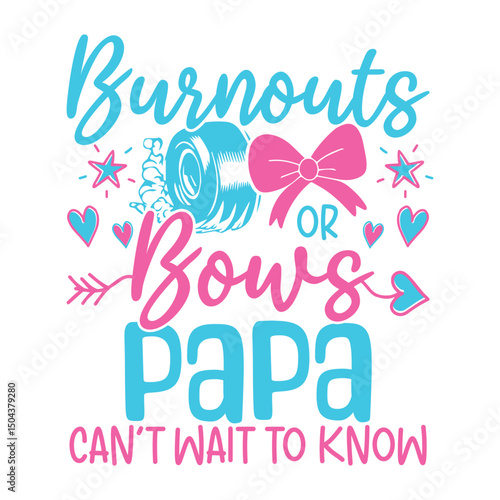 Burnout bows papa  baby gender reveal designs