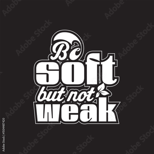 Be soft but not weak. Modern Typographic Illustration
