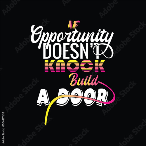 IF opportunity doesn't knock then build a door  typography 