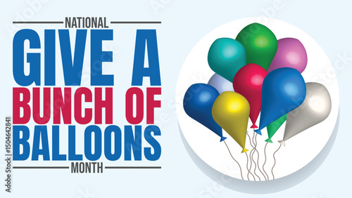 Celebrate National Give a Bunch of Balloons Month design templet
