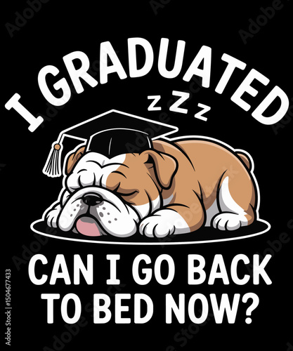 Funny Graduation I Graduated Can I Go Back to Bed Now dog lover