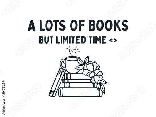 A lot of books, but limited time bold typography t shirt design for book lover gift tee
