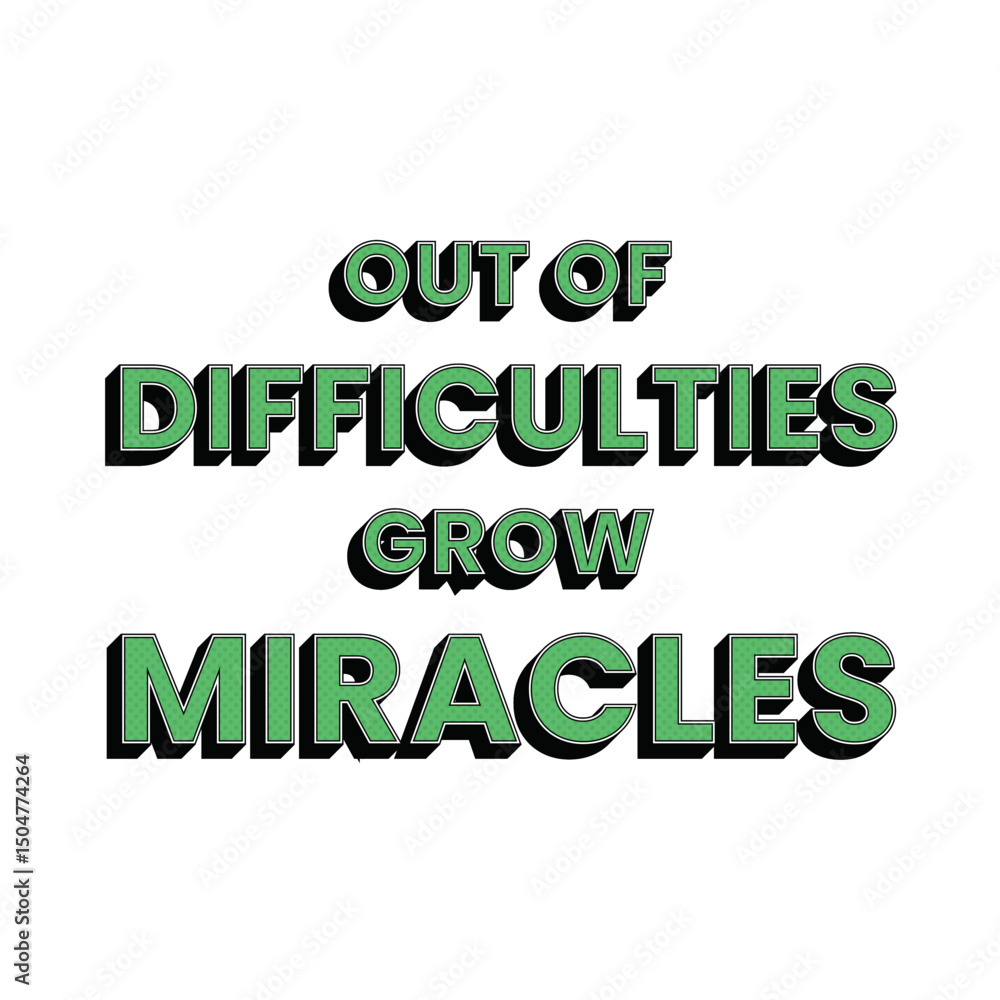 Out of Difficulties Grow Miracles Jean de La Bruyère Quote Positive Mindset Motivating Green and Pink Pop Art Style Out of Difficulties Grow Miracles Jean de La Bruyère Quote Positive Mindset Motivating Green and Pink Pop Art Style