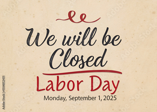 We Will Be Closed Labor Day Monday September 1, 2025 Sign