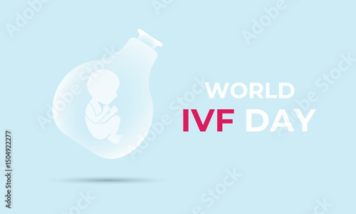 World IVF Day. Celebrate World IVF Day on July 25. Celebrating the Miracle of Life and the Science of Hope and in vitro fertilization in helping millions achieve parenthood. Banner social media design
