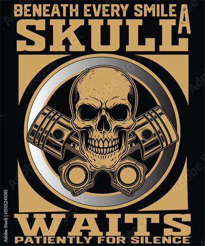 BENEATH EVERY SMILE A SKULL WAITS PATIENTLY FOR SILENCE