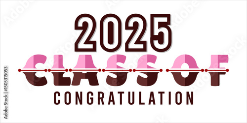 class of 2025 Congratulation graduation typography banner, poster, print. Vector illustration. Graduation greeting card design template