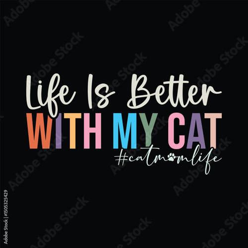 Life Is Better With My Cat #Catmomlife