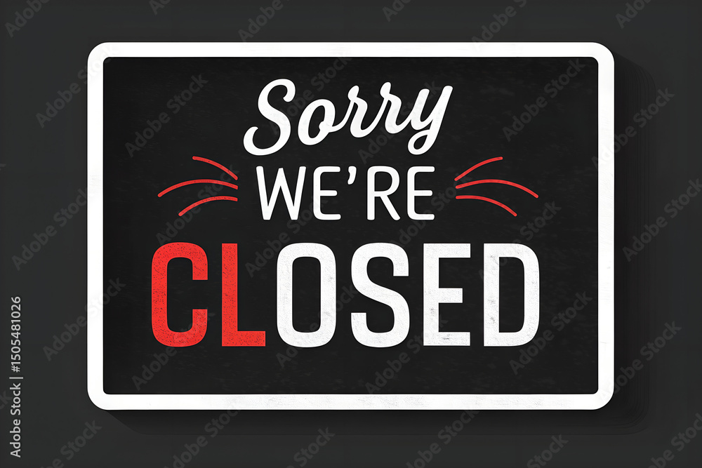 Obraz premium Sorry We're Closed Sign - Black Background Design. 